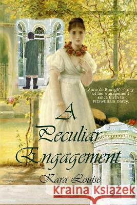 A Peculiar Engagement Kara Louise 9781537538686