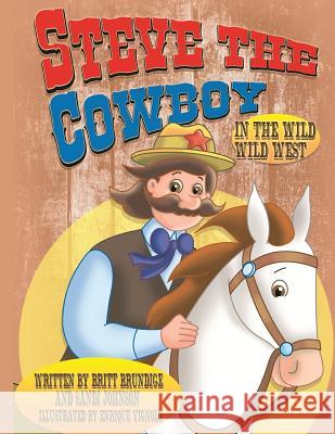 Steve The Cowboy: In The Wild Wild West Johnson, Sandi 9781537538976 Createspace Independent Publishing Platform