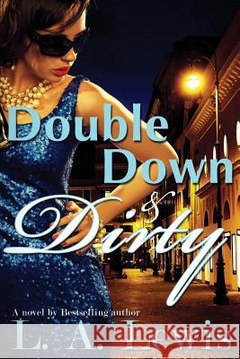 Double Down and Dirty L. a. Lewis 9781537541259 Createspace Independent Publishing Platform