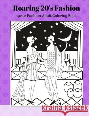 Roaring 20's Fashion Coloring Book: 1920's Fashion Adult Coloring Book America Selby 9781537541655 Createspace Independent Publishing Platform