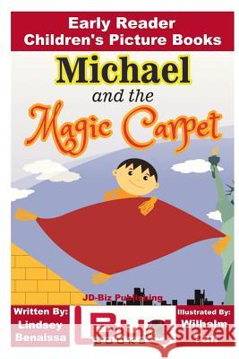 Michael and the Magic Carpet - Early Reader - Children's Picture Books Lindsey Benaissa Wilhelm Tan John Davidson 9781537545202