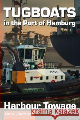Tugboats in the Port of Hamburg: Harbour Towage Konrad Algermissen Christine Havemann 9781537546063 Createspace Independent Publishing Platform
