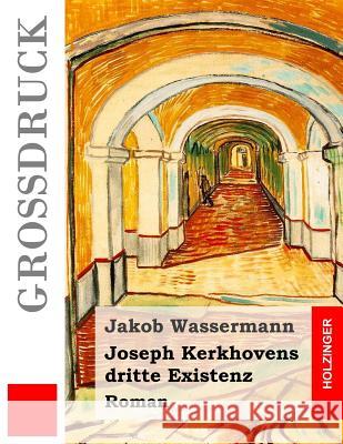 Joseph Kerkhovens dritte Existenz (Großdruck): Roman Wassermann, Jakob 9781537547152 Createspace Independent Publishing Platform