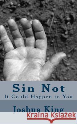 Sin Not: It Could Happen to You Dr Ollie B. Fobb Joshua King 9781537548302 Createspace Independent Publishing Platform