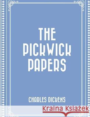 The Pickwick Papers Charles Dickens 9781537549132 Createspace Independent Publishing Platform