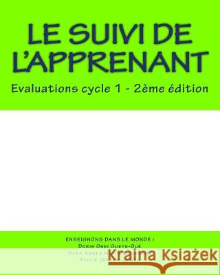 Le suivi de l'apprenant: Evaluations cycle 1 Matos Galhardo, Sara Agnes 9781537551876 Createspace Independent Publishing Platform