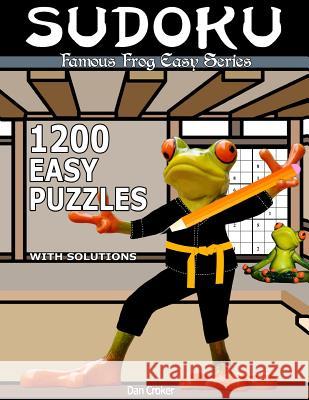 Famous Frog Sudoku 1,200 Easy Puzzles With Solutions: An Easy Series Book Croker, Dan 9781537554303 Createspace Independent Publishing Platform