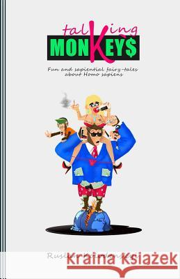 Talking Monkeys: Fun and sapiential fairy-tales about Homo sapiens Kolodenskyi, Ruslan 9781537554334 Createspace Independent Publishing Platform