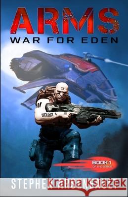 ARMS War for Eden Arseneault, Stephen 9781537554518 Createspace Independent Publishing Platform