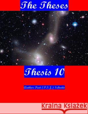 The Theses Thesis 10: The Theses as Thesis 10 Peet (P S. J. ). Schutte 9781537554679 Createspace Independent Publishing Platform