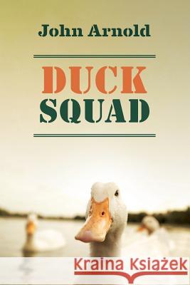 Duck Squad John Arnold 9781537555300