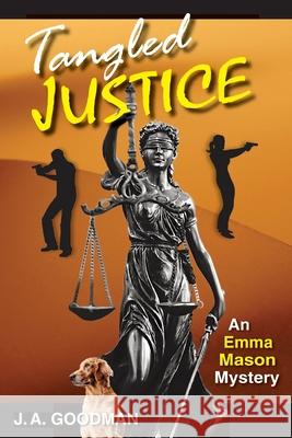 Tangled Justice J a Goodman 9781537558844 Createspace Independent Publishing Platform