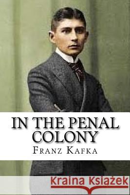 In the Penal Colony Franz Kafka 9781537560403