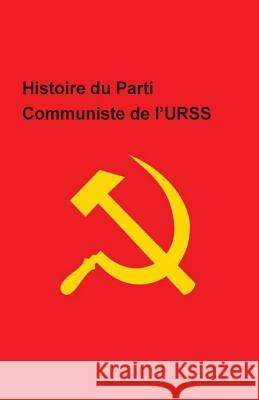 Histoire du Parti Communiste de l'URSS CC Pcus 9781537560410 Createspace Independent Publishing Platform