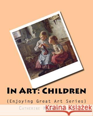 In Art: Children Mrs Catherine McGrew Jaime 9781537560755 Createspace Independent Publishing Platform