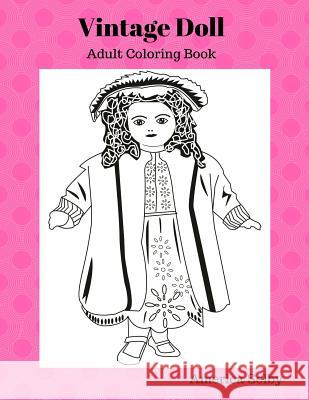 Vintage Doll Coloring Book: Children's and Adult Coloring Book America Selby 9781537560922
