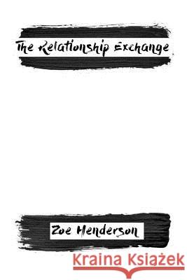 The Relationship Exchange Zoe Henderson 9781537561929