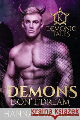 Demons Don't Dream Hannah Walker Jessica McKenna Kellie Dennis 9781537564371