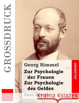 Zur Psychologie der Frauen / Zur Psychologie des Geldes (Großdruck): Zwei Essays Simmel, Georg 9781537564531 Createspace Independent Publishing Platform