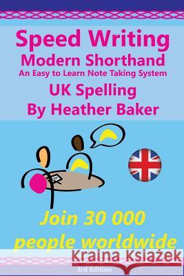 Speed Writing Modern Shorthand An Easy to Learn Note Taking System, UK Spelling: Speedwriting a modern system to replace shorthand for faster note tak Greenhall, Margaret 9781537566603