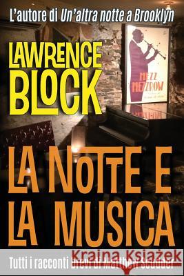 La notte e la musica Garlaschelli, Luigi 9781537567174 Createspace Independent Publishing Platform