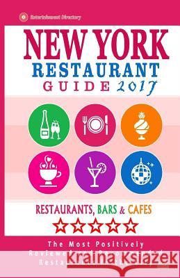 New York Restaurant Guide 2017: Best Rated Restaurants in New York City - 500 restaurants, bars and cafés recommended for visitors, 2017 Davidson, Robert a. 9781537567990 Createspace Independent Publishing Platform