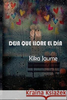 Deja que llore el dia Independiente, Mrv Editor 9781537570082 Createspace Independent Publishing Platform