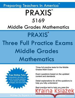 PRAXIS 5169 Middle School Mathematics: PRAXIS 5169 Math Exam America, Preparing Teachers in 9781537570747 Createspace Independent Publishing Platform