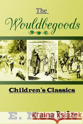 The Wouldbegoods E. Nesbit 9781537574196