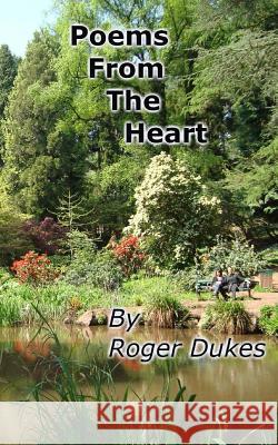 Poems From The Heart Dukes, Roger 9781537574448 Createspace Independent Publishing Platform