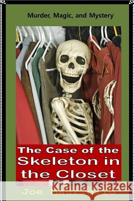 The Case of the Skeleton in the Closet: Malcolm Sinclair, Dark Magic Hunter Joe Mauriello 9781537574912 Createspace Independent Publishing Platform