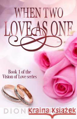 When Two Love As One Grace, Dionne 9781537575544 Createspace Independent Publishing Platform