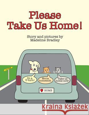 Please Take Us Home! Madeline Bradley 9781537577067