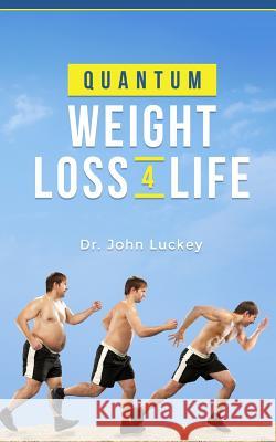 Quantum Weight loss 4 Life Luckey, John M. 9781537577227