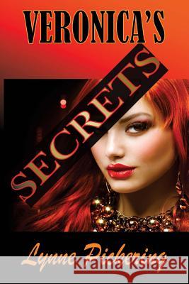 Veronica's Secrets: Love, Lust and Lies Lynne Pickering 9781537578682 Createspace Independent Publishing Platform