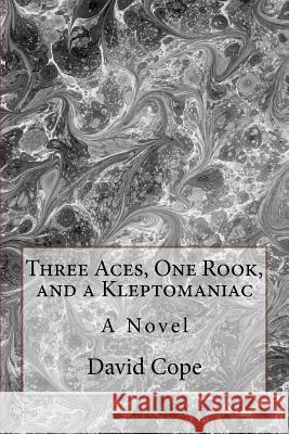 Three Aces, One Rook, and a Kleptomaniac David Cope 9781537579177 Createspace Independent Publishing Platform
