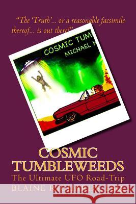 Cosmic Tumbleweeds: The Ultimate UFO Road-Trip Michael W. Hall Whitney Potter 9781537579498 Createspace Independent Publishing Platform