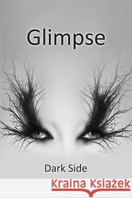 Glimpse vol. 4 - Dark Side Mathisen, Lisa 9781537580296 Createspace Independent Publishing Platform