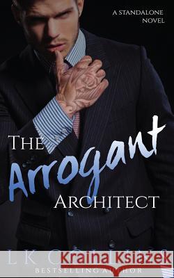 The Arrogant Architect: a standalone novel Edits, Adept 9781537581224 Createspace Independent Publishing Platform