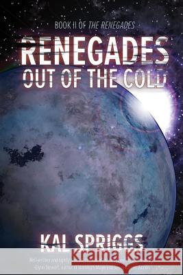 Renegades: Out of the Cold Kal Spriggs 9781537581750 Createspace Independent Publishing Platform