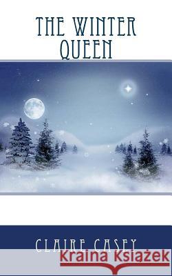 The Winter Queen Claire Casey 9781537584041