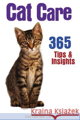 Cat Care: 365 Tips & Insights Kimberli a. Bindschatel Lisa Lacros 9781537585420