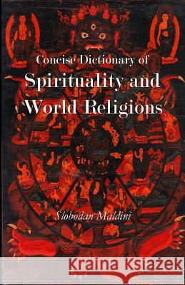 Concise Dictionary of Spirituality and World Religions Slobodan Maldini 9781537585468 Createspace Independent Publishing Platform