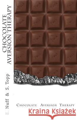 Chocolate Aversion Therapy: Revolting photos and text to help you quit chocolate Topp, S. 9781537586373