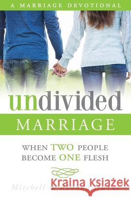 Undivided Marriage: When TWO People Become ONE Flesh Mitchell Owens Rhonda Owens 9781537588360