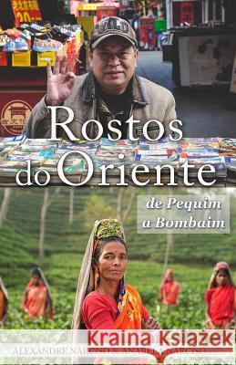 Rostos do Oriente: de Pequim a Bombaim Narciso, Anabela 9781537588506 Createspace Independent Publishing Platform