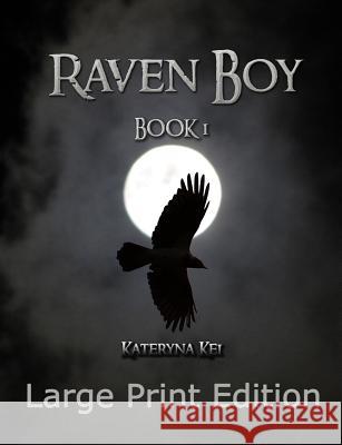 Raven Boy Book 1: Large Print Kateryna Kei 9781537588698 Createspace Independent Publishing Platform