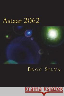 Astaar 2062 Broc Silva 9781537588896 Createspace Independent Publishing Platform