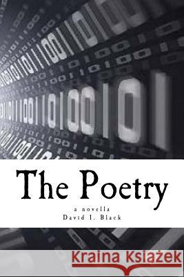 The Poetry: a novella Black, David I. 9781537590226