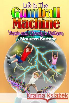 Life In The Gumball Machine - Vinnie and Gordy's Return Bartone, Maureen 9781537590387